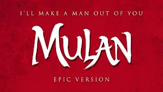 I'll Make a Man Out of You - Mulan | Epic Version