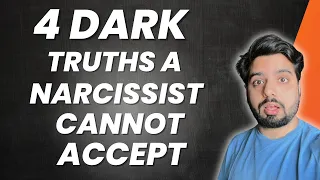 4 Dark Truths a Narcissist CANNOT accept