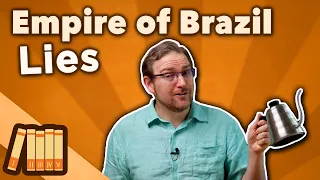 Empire of Brazil - LIES - South American History - Extra History