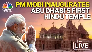 LIVE | PM Narendra Modi Inaugurates BAPS Swaminarayan Temple In Abu Dhabi | N18L | CNBC TV18