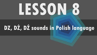 Lesson 8 – Polish alphabet: DZ, DŻ, DŹ and DZI sounds in Polish language