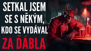 SETKAL JSEM SE S NĚKÝM, KDO SE VYDÁVAL ZA ĎÁBLA | CREEPYPASTA [CZ]