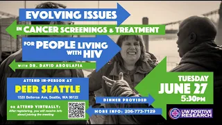 EVOLVING ISSUES IN CANCER SCREENINGS & TREATMENTS FOR PEOPLE WITH HIV