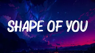Shape of You - Ed Sheeran (Lyrics) | James Arthur, Adele,... (MIX LYRICS)