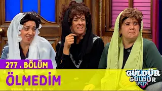 Ölmedim - Güldür Güldür Show 277.Bölüm