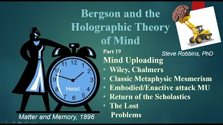 Bergson's Holographic Theory -19 - Mind Uploading