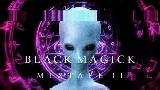 BLACK MAGICK MIXTAPE II (Witch House Mix)