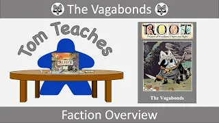 Tom Teaches Root (Vagabond Factions Overview)