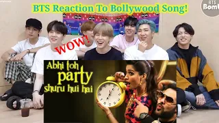 BTS reaction to bollywood song_Abhi Toh Party Shuru Hui Hai song_||BTS reaction to Indian songs|