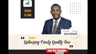 Optimizing Family Quality Time by Pastor Jimmy Muyango