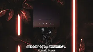 Khloe Rose - Fictional [Rhevill_Remix]