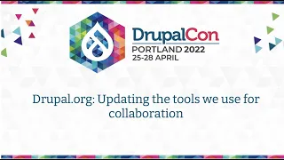 Updating the Tools we use for Collaboration: DrupalCon Portland 2022