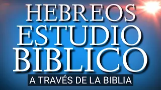 V#30) HEBREOS 11:1-3. A TRAVÉS DE LA BIBLIA, SAMUEL MONTOYA, J VERNON MCGEE, ESTUDIO BÍBLICO.