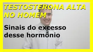 Testosterona alta no homem: sinais do excesso desse hormônio