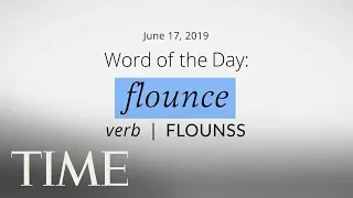 Word Of The Day: FLOUNCE | Merriam-Webster Word Of The Day | TIME