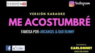 Me acostumbré - Arcangel feat Bad Bunny (Karaoke)