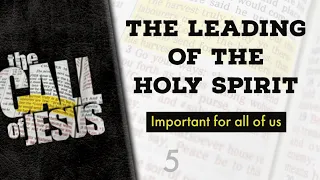 5 - THE LEADING OF THE HOLY SPIRIT - Important for all of us