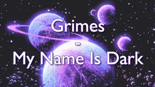 Grimes || My Name Is Dark || Aesthetic Lyrics Video