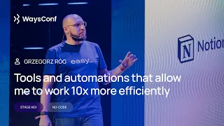 [PL] Tools and automations that allow me to work 10x more efficiently | Grzegorz Rog | WaysConf 2023