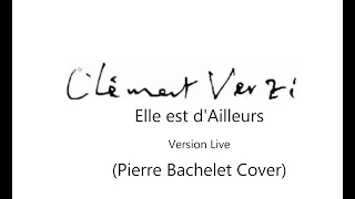 Clément VERZI - Elle Est D'Ailleurs (live) - Cover Pierre Bachelet