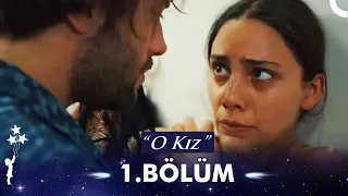 O Kız 1. Bölüm