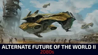 Alternate Future of the World II - Episode 8 (2080s)