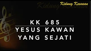 KK 685 Yesus Kawan yang Sejati (What a Friend We Have in Jesus) - Kidung Keesaan