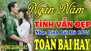 Ngàn Năm Tình Vẫn Đẹp, Đêm Tiền Đồn ♪ Liên Khúc Hải Ngoại 1975 Say Đắm Bao Thế Hệ,Vượt Thời Gian