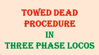 TOWED DEAD PROCEDURE IN 3-PHASE LOCO