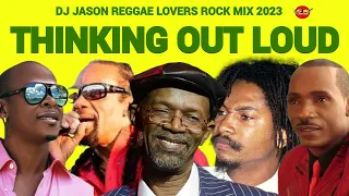 Reggae Mix 2023,Reggae Lovers Rock Retro Reggae Lovers Rock Mix Thinking out loud,dj jason