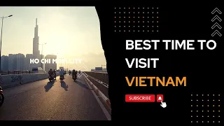 Best Time To Visit Vietnam | Raj Singh | Hindi Vlog|