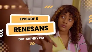 RENESANS  episode 5