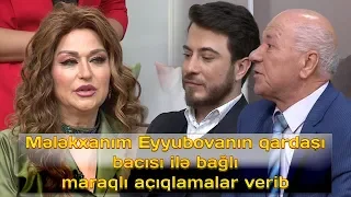 Mələkxanım Eyyubovanın qardaşı bacısı ilə bağlı maraqlı açıqlamalar verib