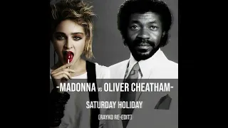 Madonna vs Oliver Cheatham - Saturday Holiday (Rayko rework)