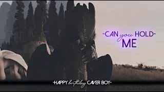 Httyd // Can you hold me // Happy B-DAY Caver BOY♥️