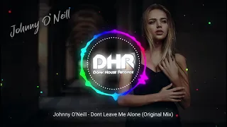 Johnny O'Neill - Don't Leave Me Alone (Original Mix) - DHR