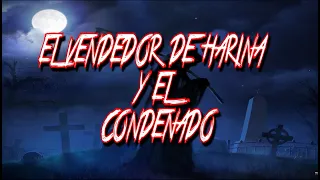 EL VENDEDOR DE HARINAS Y EL CONDENADO (cuento popular andino)