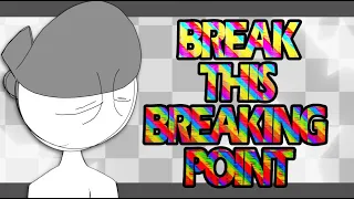 BREAK THIS BREAKING POINT | ANIMATION MEME (60FPS)