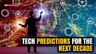 Tech predictions for the next decade | 10 New Future Technology Predictions for 2030