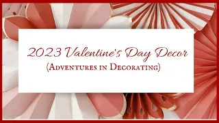 *NEW* 2023 VALENTINE'S DAY DECOR | VALENTINE'S DAY DECORATING IDEAS | DECORATE WITH ME