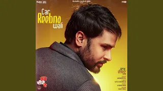 Car Reebna Wali (From "Bhajjo Veero Ve" Soundtrack)