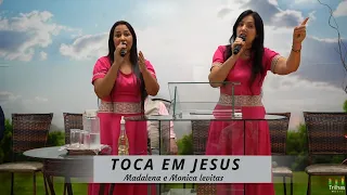 MADALENA E MONICA LEVITAS - TOCA EM JESUS (COVER)