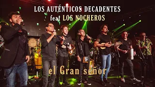 Los Autenticos Decadentes ft. Los Nocheros - El Gran señor