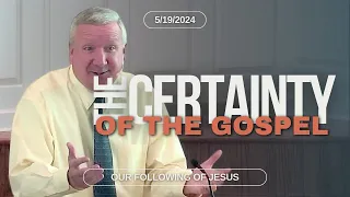 Luke - The Certainty of the Gospel - Week 20 - Our Following of Jesus
