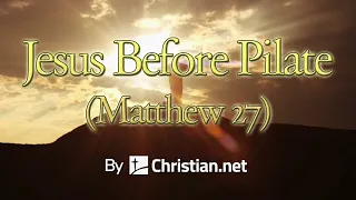 Matthew 27:11 - 26: Jesus Before Pilate | Bible Stories