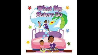 What Big Sisters Do by Tabbatha Ennis Read Aloud