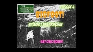 BIGFOOT BREAKDOWN | The Ruby Creek Incident | Episode 4