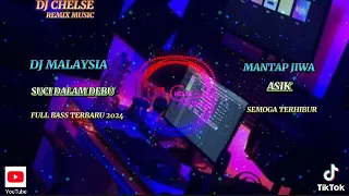 DJ MALAYSIA SUCI DALAM DEBU FULL BASS TERBARU 2024