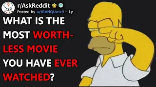 What is the most worthless movie you have ever watched?(r/AskReddit)