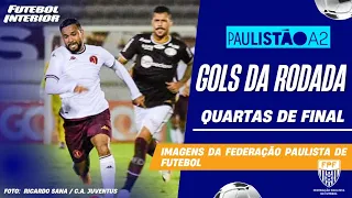 🔴GOLS DA RODADA - QUARTAS DE FINAL VOLTA | CAMPEONATO PAULISTA SÉRIE A2